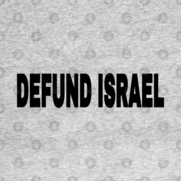 Defund Israel - Black - Front by SubversiveWare